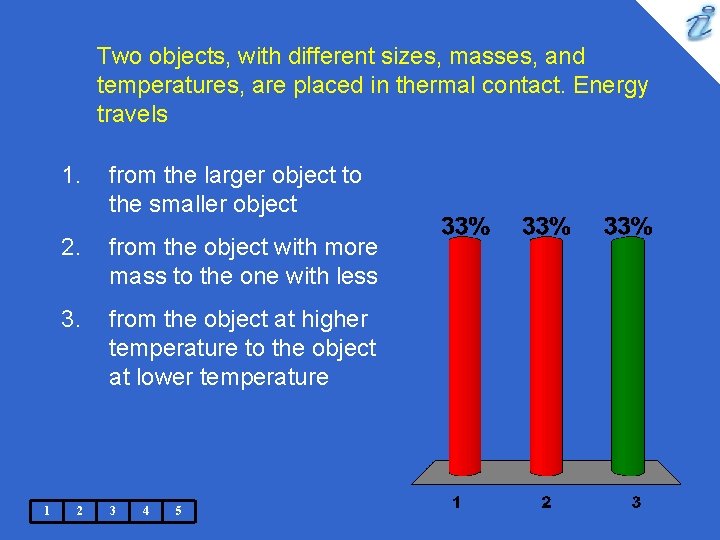 Two objects, with different sizes, masses, and temperatures, are placed in thermal contact. Energy Two objects, with different sizes, masses, and temperatures, are placed in thermal contact. Energy