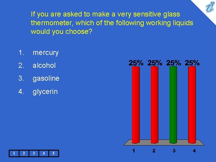 If you are asked to make a very sensitive glass thermometer, which of the If you are asked to make a very sensitive glass thermometer, which of the