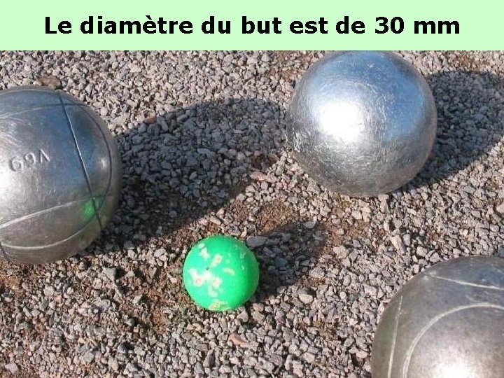 Le diamètre du but est de 30 mm Le diamètre du but est de 30 mm