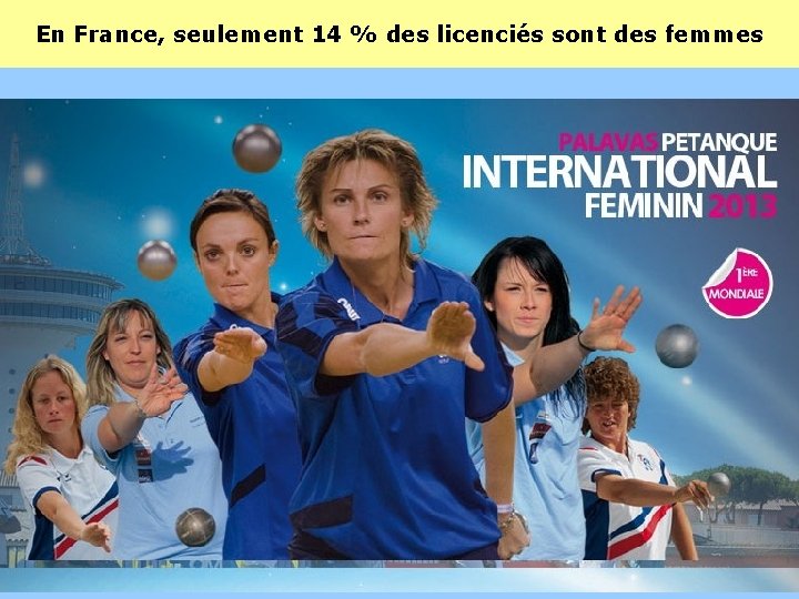 En France, seulement 14 % des licenciés sont des femmes En France, seulement 14 % des licenciés sont des femmes