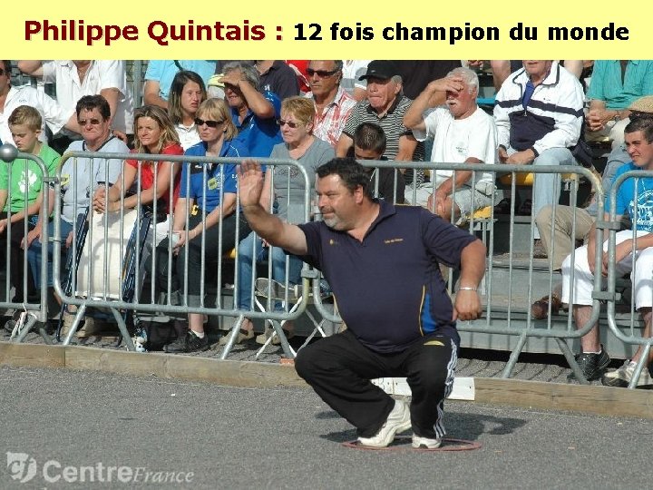 Philippe Quintais : 12 fois champion du monde Philippe Quintais : 12 fois champion du monde