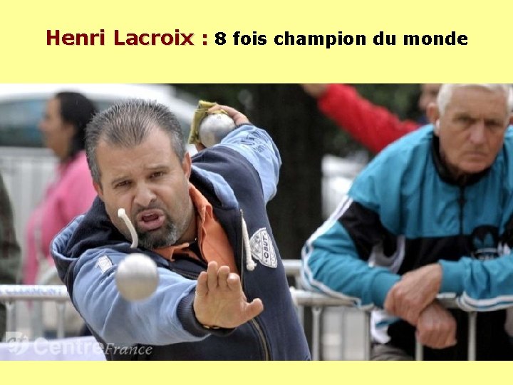 Henri Lacroix : 8 fois champion du monde Henri Lacroix : 8 fois champion du monde