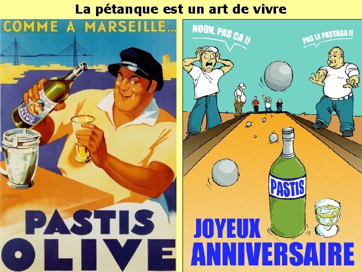 La pétanque est un art de vivre La pétanque est un art de vivre