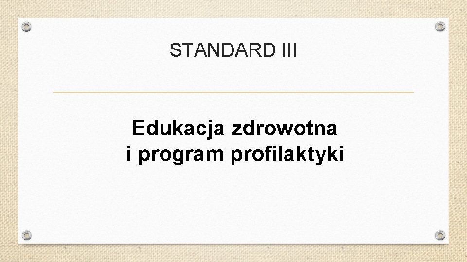 STANDARD III Edukacja zdrowotna i program profilaktyki 