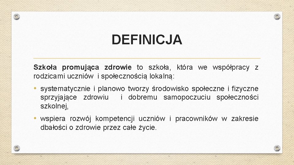 DEFINICJA Szkoła promująca zdrowie to szkoła, która we współpracy z rodzicami uczniów i społecznością