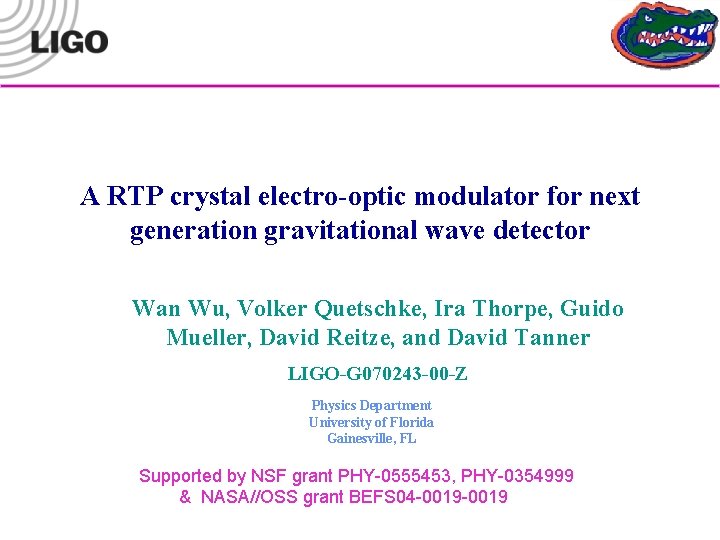 A RTP crystal electro-optic modulator for next generation gravitational wave detector Wan Wu, Volker A RTP crystal electro-optic modulator for next generation gravitational wave detector Wan Wu, Volker