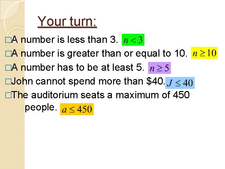 Your turn: �A number is less than 3. �A number is greater than or