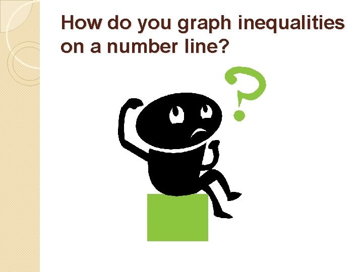 How do you graph inequalities on a number line? 