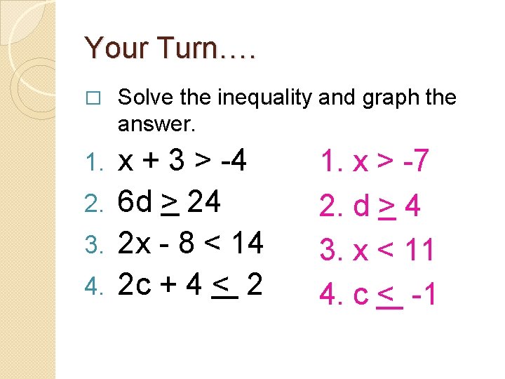 Your Turn…. � Solve the inequality and graph the answer. x + 3 >