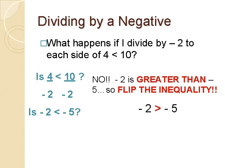 Dividing by a Negative �What happens if I divide by – 2 to each