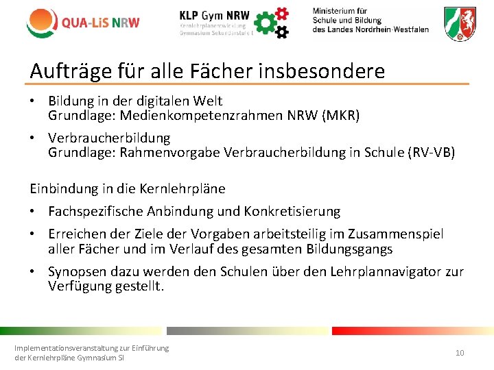 Aufträge für alle Fächer insbesondere • Bildung in der digitalen Welt Grundlage: Medienkompetenzrahmen NRW