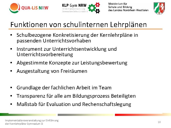 Funktionen von schulinternen Lehrplänen • Schulbezogene Konkretisierung der Kernlehrpläne in passenden Unterrichtsvorhaben • Instrument