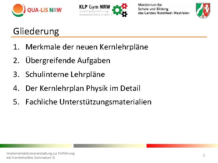 Gliederung 1. Merkmale der neuen Kernlehrpläne 2. Übergreifende Aufgaben 3. Schulinterne Lehrpläne 4. Der