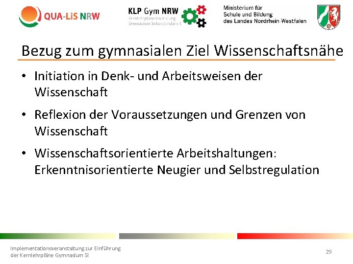 Bezug zum gymnasialen Ziel Wissenschaftsnähe • Initiation in Denk- und Arbeitsweisen der Wissenschaft •