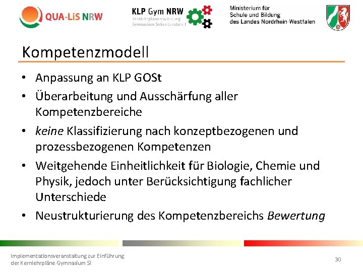 Kompetenzmodell • Anpassung an KLP GOSt • Überarbeitung und Ausschärfung aller Kompetenzbereiche • keine