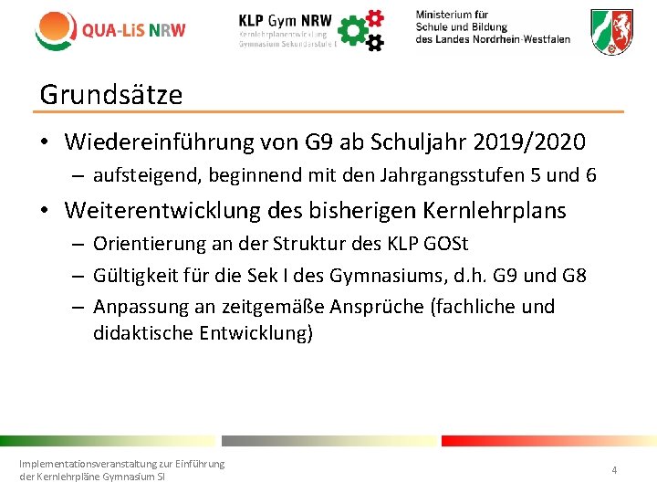 Grundsätze • Wiedereinführung von G 9 ab Schuljahr 2019/2020 – aufsteigend, beginnend mit den