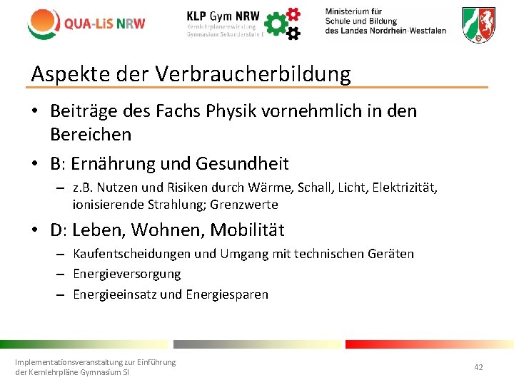 Aspekte der Verbraucherbildung • Beiträge des Fachs Physik vornehmlich in den Bereichen • B: