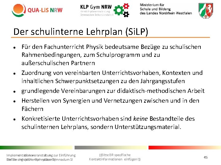 Der schulinterne Lehrplan (Si. LP) l l l Für den Fachunterricht Physik bedeutsame Bezüge