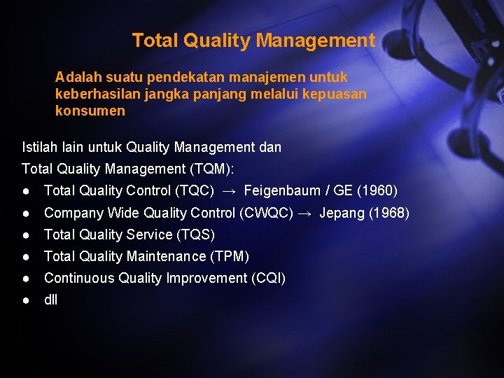 Total Quality Management Adalah suatu pendekatan manajemen untuk keberhasilan jangka panjang melalui kepuasan konsumen