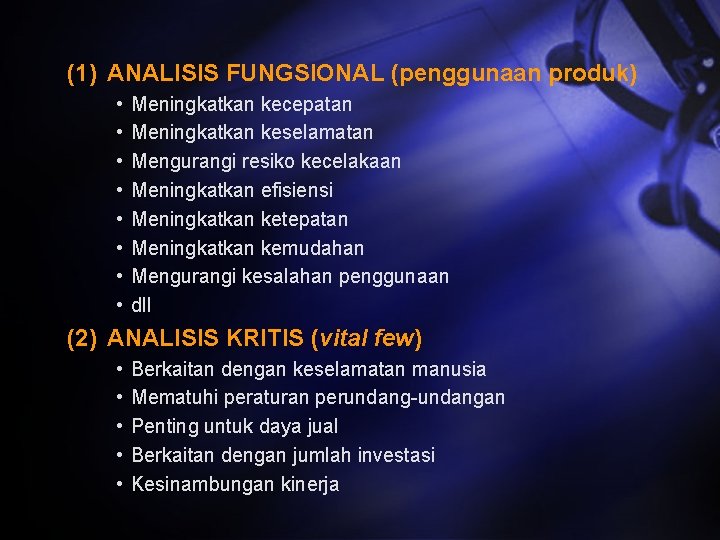 (1) ANALISIS FUNGSIONAL (penggunaan produk) • • Meningkatkan kecepatan Meningkatkan keselamatan Mengurangi resiko kecelakaan