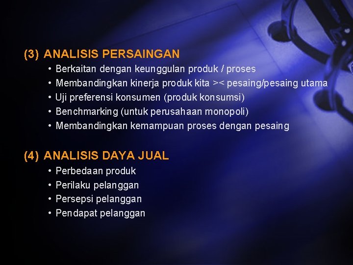 (3) ANALISIS PERSAINGAN • • • Berkaitan dengan keunggulan produk / proses Membandingkan kinerja