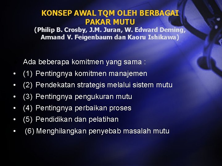 KONSEP AWAL TQM OLEH BERBAGAI PAKAR MUTU (Philip B. Crosby, J. M. Juran, W.