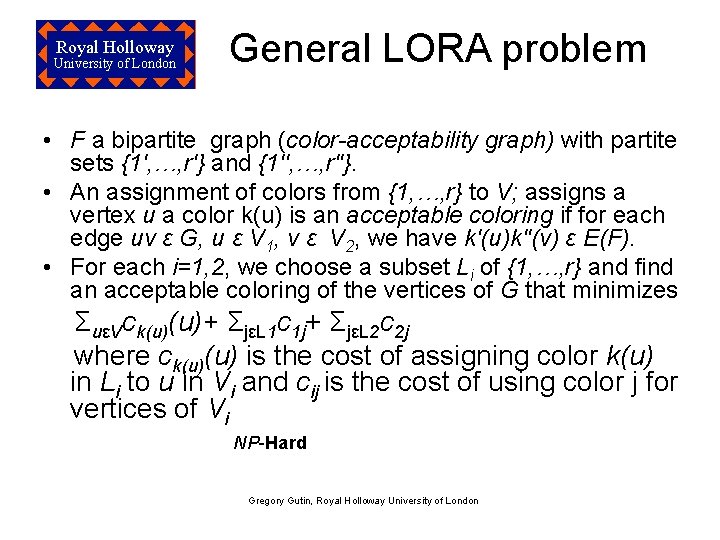 Royal Holloway University of London General LORA problem • F a bipartite graph (color-acceptability