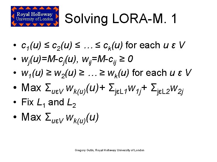 Royal Holloway University of London Solving LORA-M. 1 • c 1(u) ≤ c 2(u)