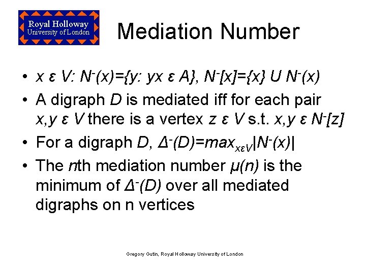 Royal Holloway University of London Mediation Number • x ε V: N-(x)={y: yx ε