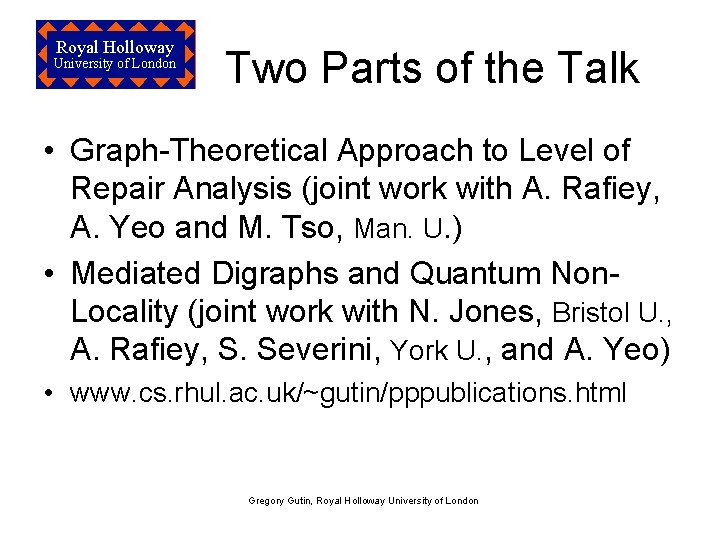 Royal Holloway University of London Two Parts of the Talk • Graph-Theoretical Approach to