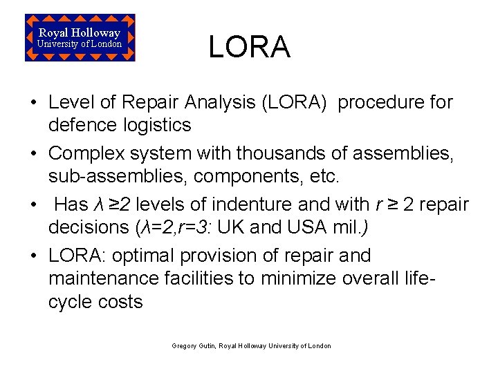 Royal Holloway University of London LORA • Level of Repair Analysis (LORA) procedure for