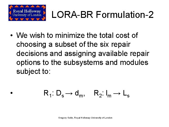 Royal Holloway University of London LORA-BR Formulation-2 • We wish to minimize the total