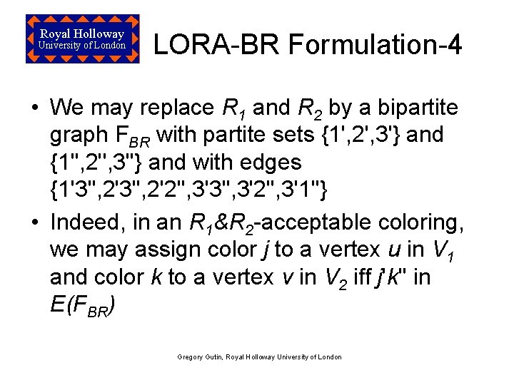 Royal Holloway University of London LORA-BR Formulation-4 • We may replace R 1 and