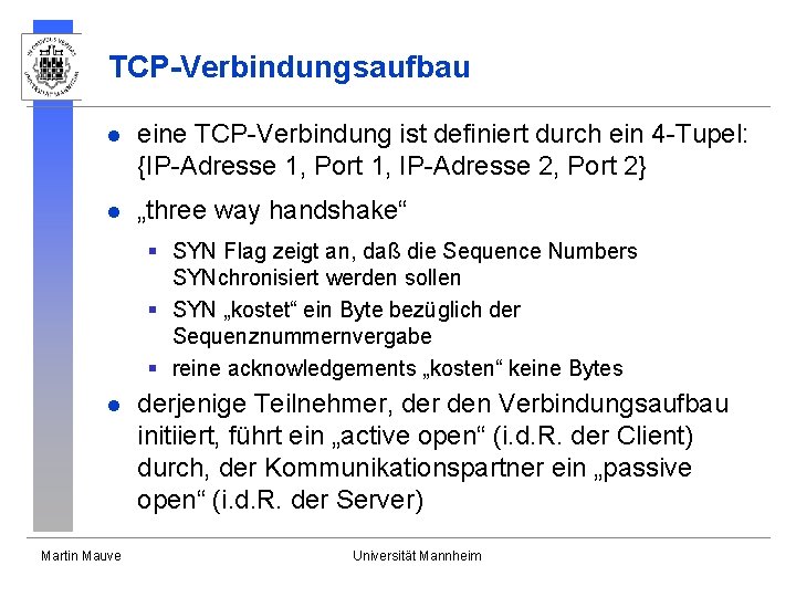 TCP-Verbindungsaufbau l eine TCP-Verbindung ist definiert durch ein 4 -Tupel: {IP-Adresse 1, Port 1, TCP-Verbindungsaufbau l eine TCP-Verbindung ist definiert durch ein 4 -Tupel: {IP-Adresse 1, Port 1,