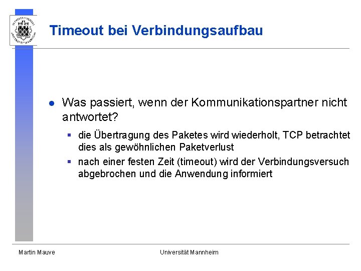 Timeout bei Verbindungsaufbau l Was passiert, wenn der Kommunikationspartner nicht antwortet? § die Übertragung Timeout bei Verbindungsaufbau l Was passiert, wenn der Kommunikationspartner nicht antwortet? § die Übertragung