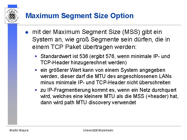 Maximum Segment Size Option l mit der Maximum Segment Size (MSS) gibt ein System Maximum Segment Size Option l mit der Maximum Segment Size (MSS) gibt ein System