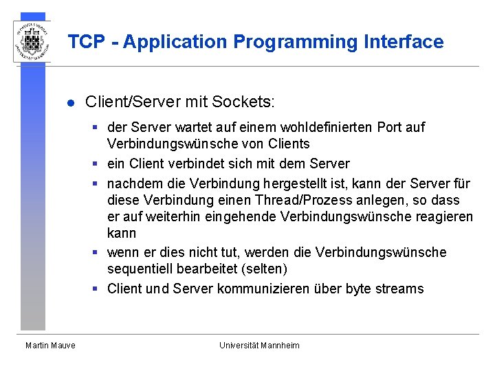 TCP - Application Programming Interface l Client/Server mit Sockets: § der Server wartet auf TCP - Application Programming Interface l Client/Server mit Sockets: § der Server wartet auf