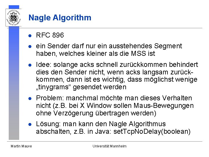 Nagle Algorithm l RFC 896 l ein Sender darf nur ein ausstehendes Segment haben, Nagle Algorithm l RFC 896 l ein Sender darf nur ein ausstehendes Segment haben,