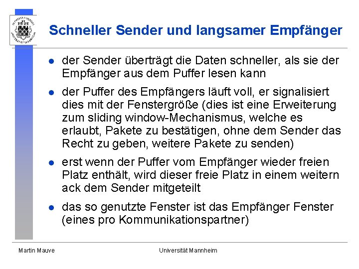 Schneller Sender und langsamer Empfänger l der Sender überträgt die Daten schneller, als sie Schneller Sender und langsamer Empfänger l der Sender überträgt die Daten schneller, als sie