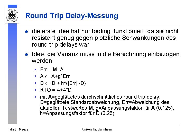 Round Trip Delay-Messung l die erste Idee hat nur bedingt funktioniert, da sie nicht Round Trip Delay-Messung l die erste Idee hat nur bedingt funktioniert, da sie nicht