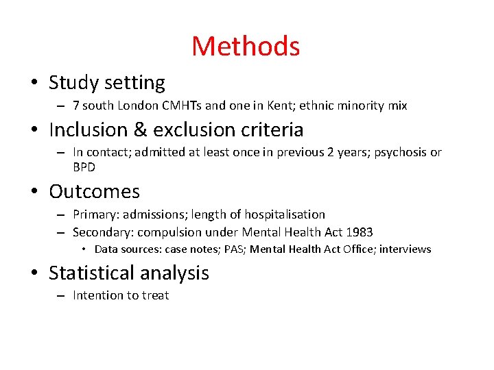 Methods • Study setting – 7 south London CMHTs and one in Kent; ethnic