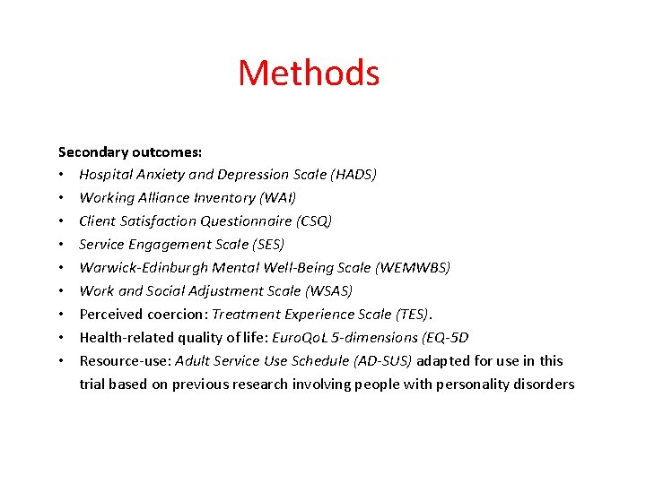 Methods Secondary outcomes: • Hospital Anxiety and Depression Scale (HADS) • Working Alliance Inventory