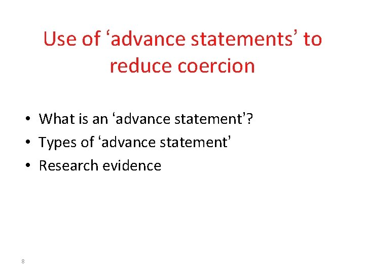 Use of ‘advance statements’ to reduce coercion • What is an ‘advance statement’? •