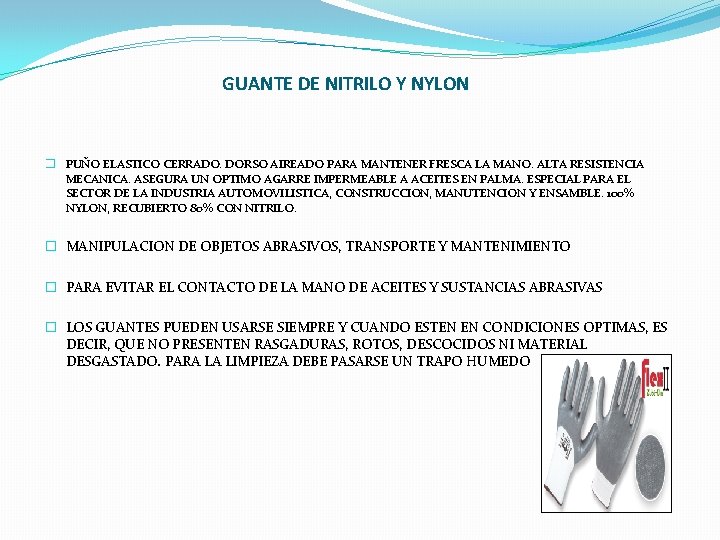GUANTE DE NITRILO Y NYLON � PUÑO ELASTICO CERRADO. DORSO AIREADO PARA MANTENER FRESCA