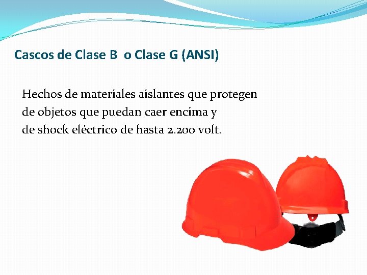Cascos de Clase B o Clase G (ANSI) Hechos de materiales aislantes que protegen