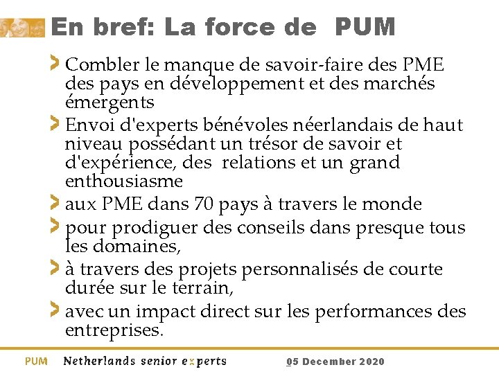 En bref: La force de PUM Combler le manque de savoir-faire des PME des