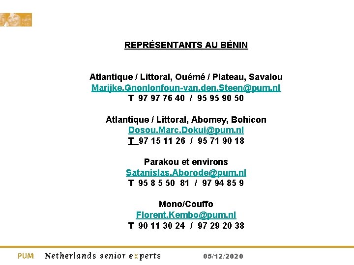 REPRÉSENTANTS AU BÉNIN Atlantique / Littoral, Ouémé / Plateau, Savalou Marijke. Gnonlonfoun-van. den. Steen@pum.