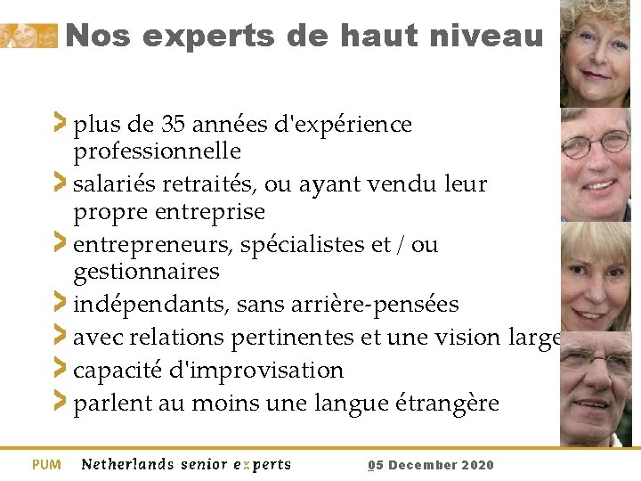 Nos experts de haut niveau plus de 35 années d'expérience professionnelle salariés retraités, ou