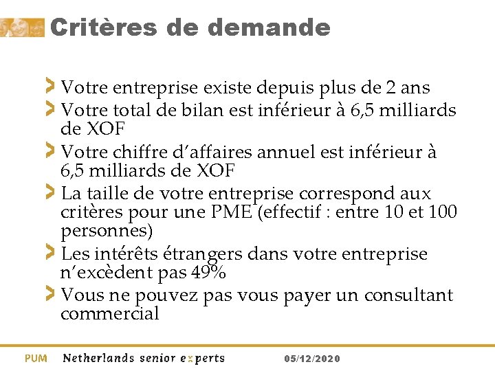 Critères de demande Votre entreprise existe depuis plus de 2 ans Votre total de