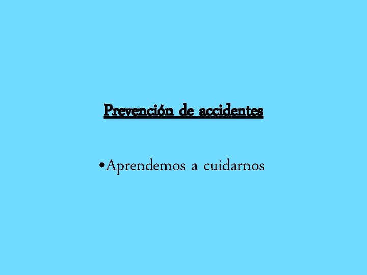 Prevención de accidentes • Aprendemos a cuidarnos 